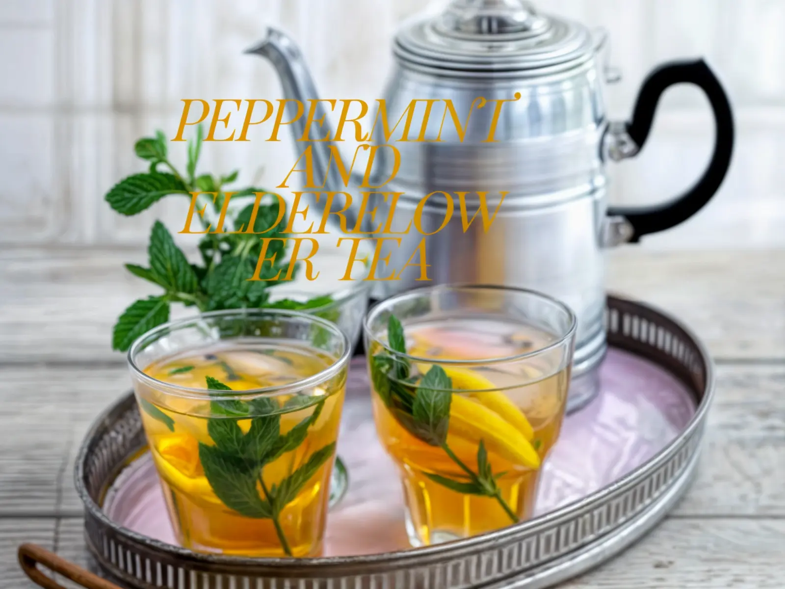 Peppermint and Elderflower Tea