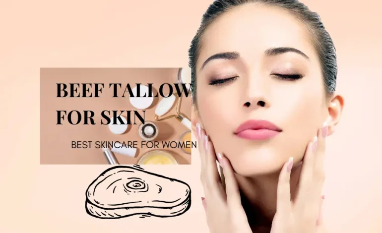  Beef Tallow for Skin: The Ancient Beauty Secret