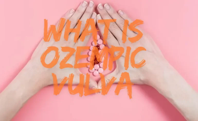  What Is Ozempic Vulva? A Clear, Honest Explanation