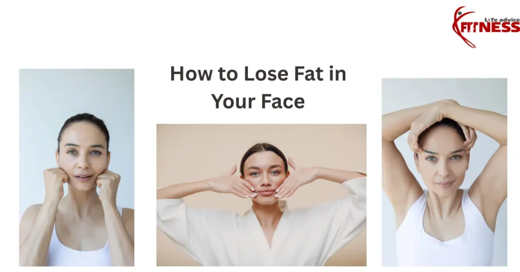 How to Lose Fat in Your Face