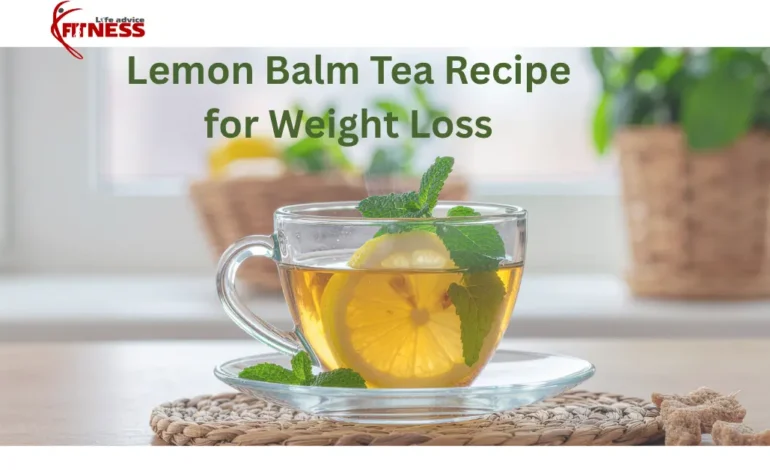 Lemon Balm Tea Recipe for Weight Loss