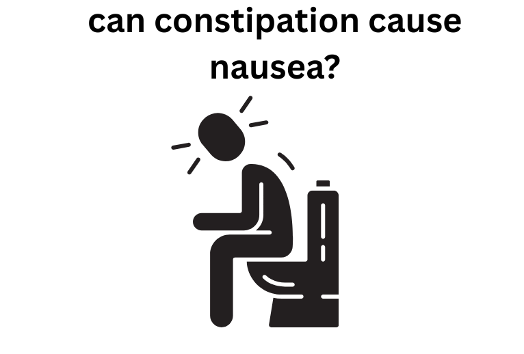 Can Constipation Cause Nausea? 7-Day The Best Diet Plan to Relieve Constipation