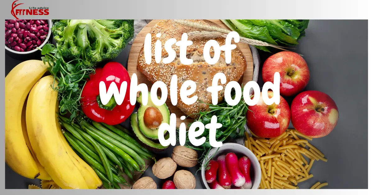 List of Whole Food Diet: Eating Real Food for Better Health