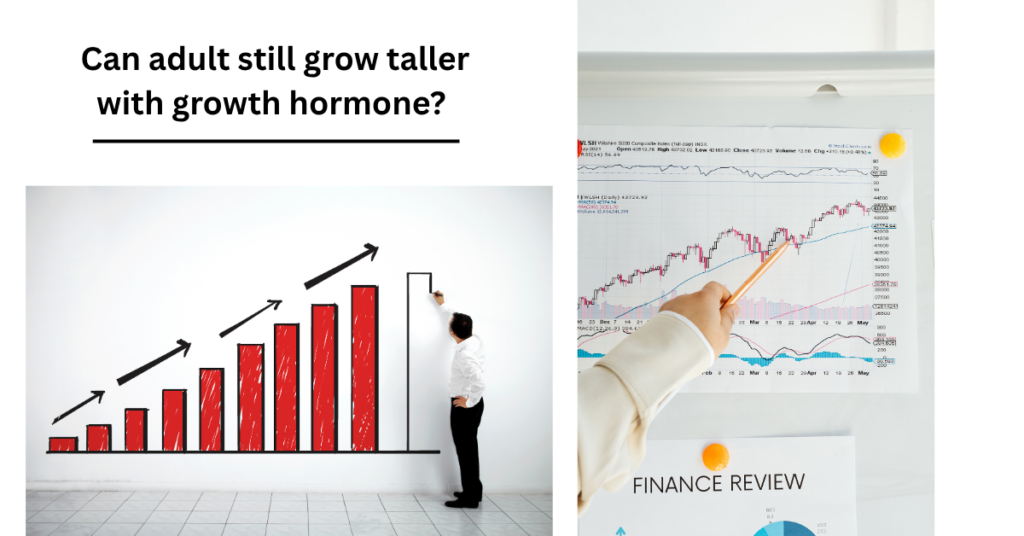 Can adult still grow taller with growth hormone